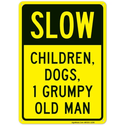 Slow Children Dogs 1 Grumpy Old Man Sign