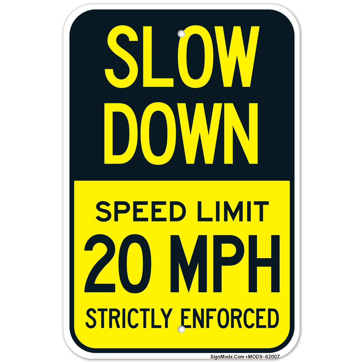 Slow Down Speed Limit 20 MPH Strictly Enforced Sign Slow Down Speed Limit 20 MPH Strictly Enforced Sign