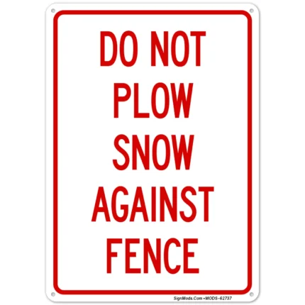 Do Not Plow Snow Against Fence Sign