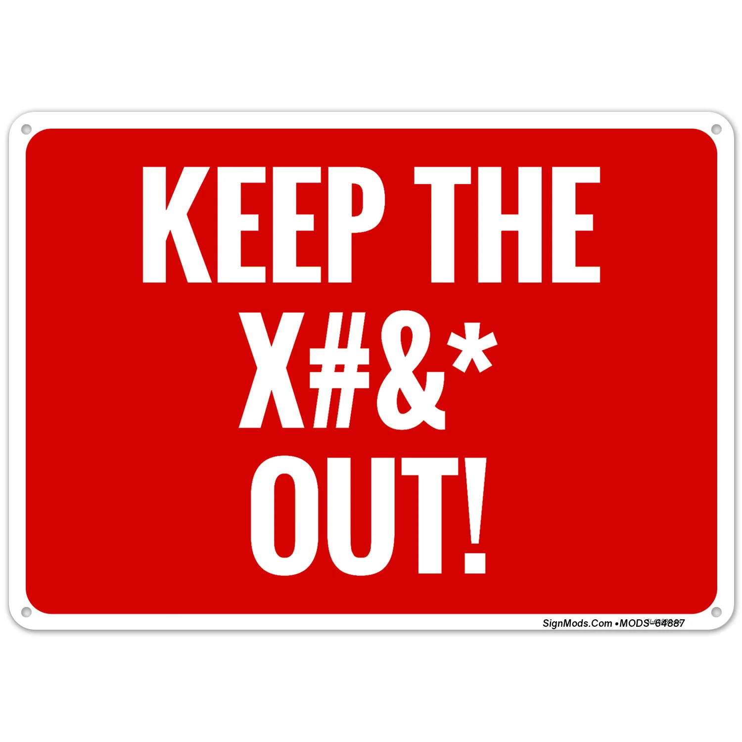 Keep The X#&* Out Sign Keep The X#&* Out Sign