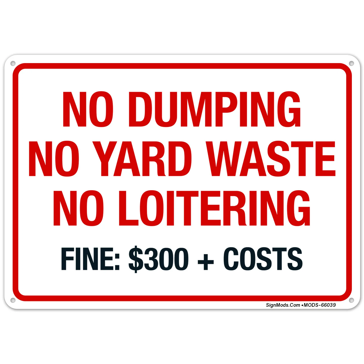 No Dumping No Yard Waste No Loitering Fine $300 + Costs Sign No Dumping No Yard Waste No Loitering Fine $300 + Costs Sign