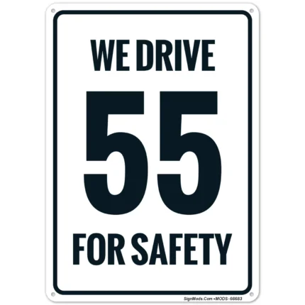 We Drive 55 For Safety Sign