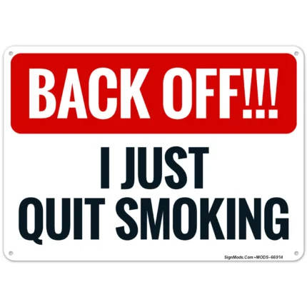 Back Off I Just Quit Smoking Sign