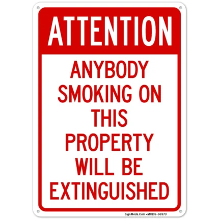 Attention Anybody Smoking On This Property Will Be Extinguished Sign