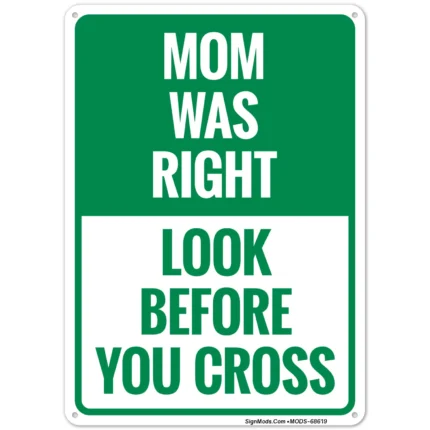 Mom Was Right Look Before You Cross Sign
