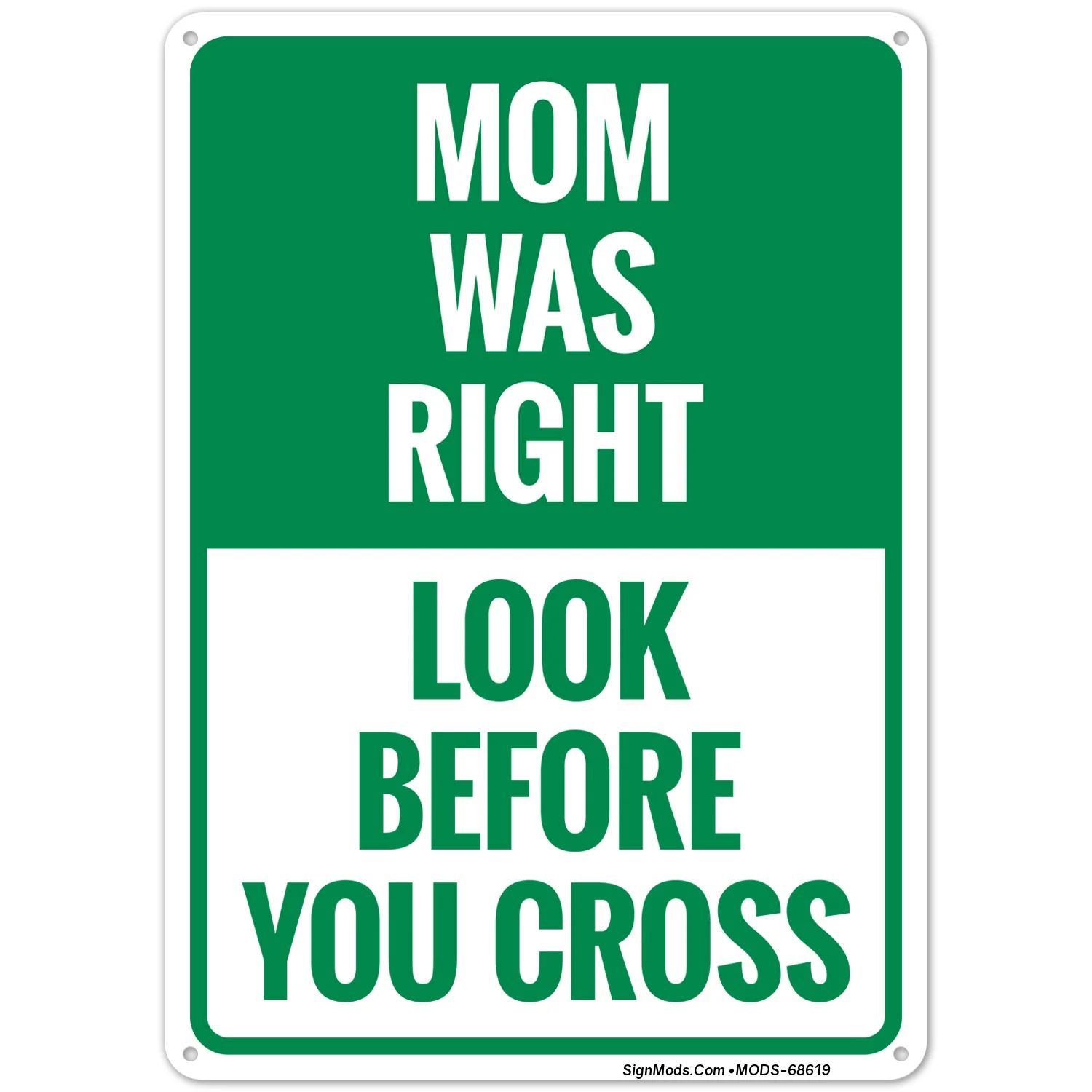 Mom Was Right Look Before You Cross Sign Mom Was Right Look Before You Cross Sign