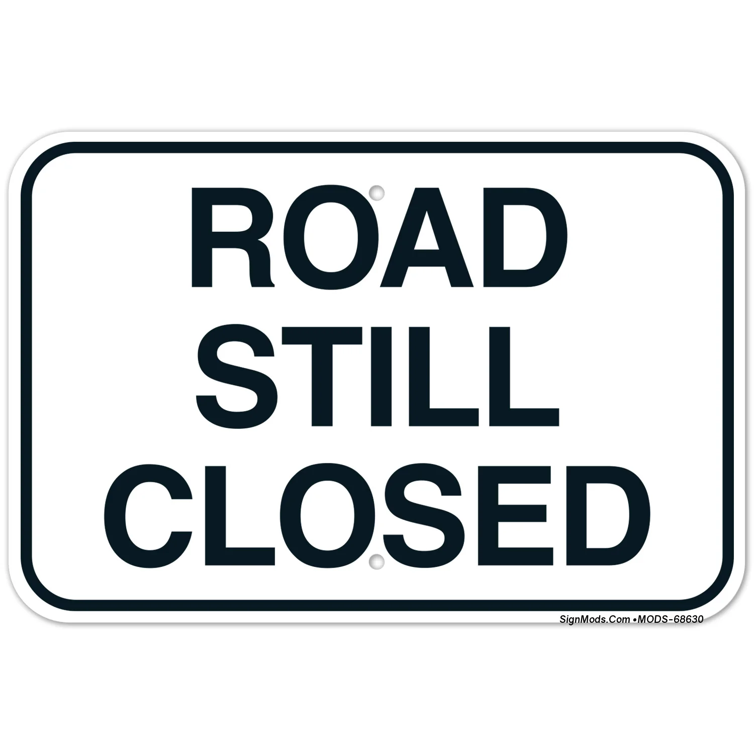 Road Still Closed Sign Road Still Closed Sign