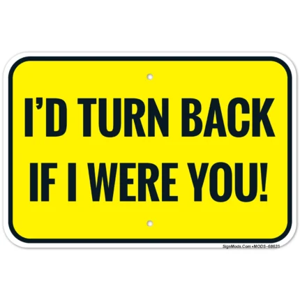 I'd Turn Back If I Were You Sign
