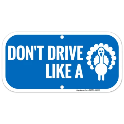 Don't Drive Like A Turkey With Graphic Sign