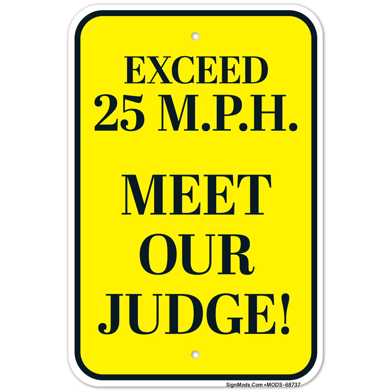 Exceed 25 M.P.H Meet Our Judge Sign Exceed 25 M.P.H Meet Our Judge Sign