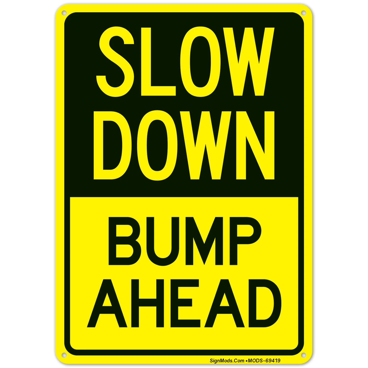 Slow Down Bump Ahead Sign Slow Down Bump Ahead Sign