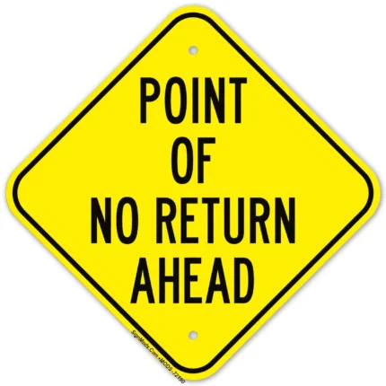 Point Of No Return Ahead Sign