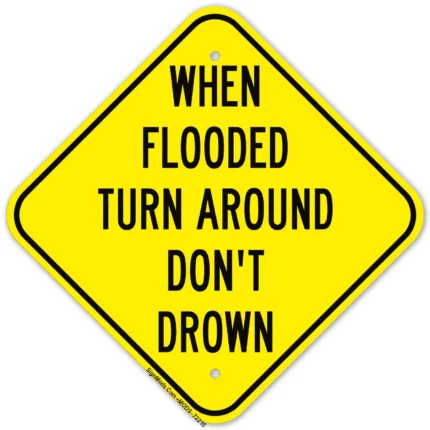 When Flooded Turn Around Don't Drown Sign