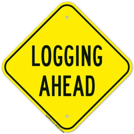 Logging Ahead Sign