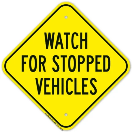 Watch For Stopped Vehicles Sign