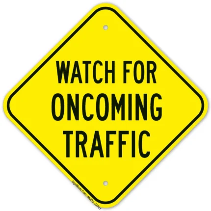 Watch For Oncoming Traffic Sign