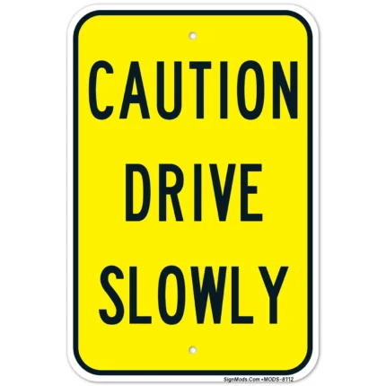 Caution Drive Slowly Sign