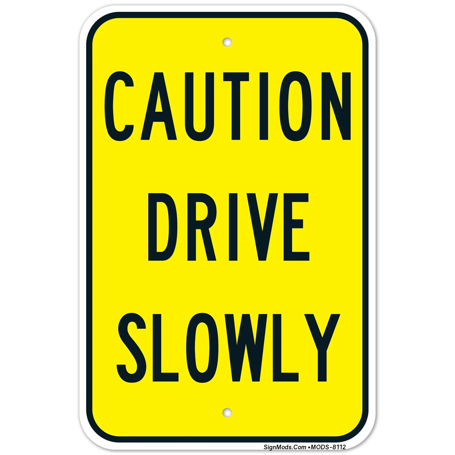Caution Drive Slowly Sign Caution Drive Slowly Sign